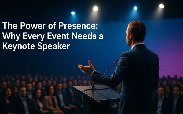 The Power of Presence Why Every Event Needs a Keynote Speaker