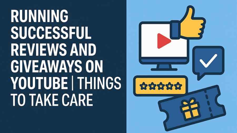 Running Successful Reviews and Giveaways on YouTube Things to Take Care