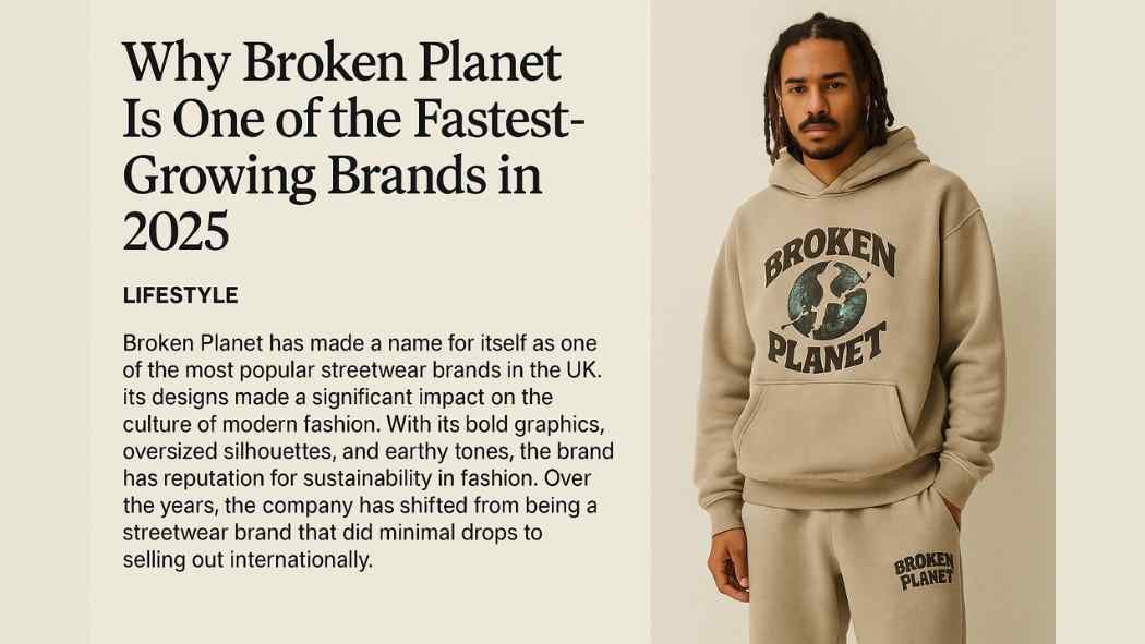 Why Broken Planet Is One of the Fastest-Growing Brands in 2025