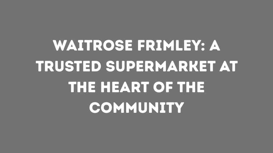 waitrose frimley